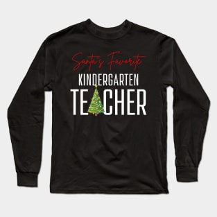 Santa's Favorite Teacher Kindergarten Teacher Christmas Tree Long Sleeve T-Shirt